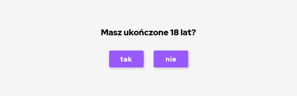 Formularz weryfikacji wieku na szarym tle z pytaniem „Masz ukończone 18 lat?” oraz dwoma fioletowymi przyciskami do wyboru: „tak” i „nie”.