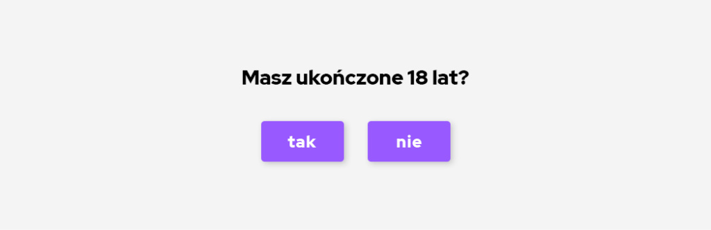 Formularz weryfikacji wieku na szarym tle z pytaniem „Masz ukończone 18 lat?” oraz dwoma fioletowymi przyciskami do wyboru: „tak” i „nie”.