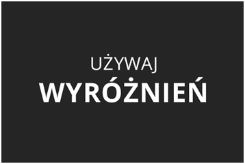 Zasady typografii i budowanie hierarchii tekstu na przykładzie napisu „UŻYWAJ WYRÓŻNIEŃ” z pogrubieniem drugiego słowa.